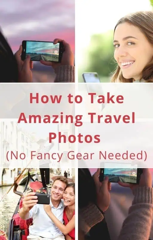Collage image promoting a guide titled 'How to Take Amazing Travel Photos (No Fancy Gear Needed).' The collage includes a person taking a photo with a smartphone at sunset, a smiling woman using her phone, a couple taking a selfie on a gondola, and close-ups of smartphones capturing moments.